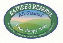 NATURE'S RESERVE ALL NATURAL* FREE RANGE BEEF NEVER CONFINED IN A PEN *NO ADDITIVES · MINIMALLY PROCESSED · PRODUCT OF AUSTRALIA