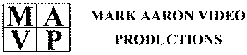 MAVP MARK AARON VIDEO PRODUCTIONS