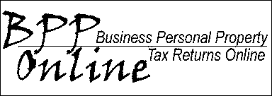 BPP ONLINE BUSINESS PERSONAL PROPERTY TAX RETURNS ONLINE