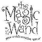 THE MAGIC WAND YOUR CHILD'S CREATIVE SPACE