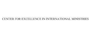 CENTER FOR EXCELLENCE IN INTERNATIONAL MINISTRIES