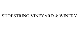 SHOESTRING VINEYARD & WINERY