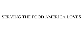 SERVING THE FOOD AMERICA LOVES