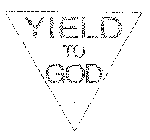 YIELD TO GOD