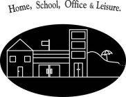 HOME, SCHOOL, OFFICE & LEISURE