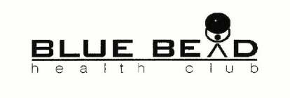 BLUE BEAD HEALTH CLUB