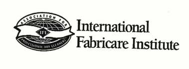 IFI ASSOCIATION FOR PROFESSIONAL DRY CLEANERS INTERNATIONAL FABRICARE INSTITUTE
