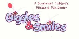 GIGGLES & SMILES A SUPERVISED CHILDREN'S FITNESS & FUN CENTER