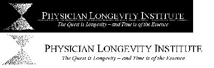 PHYSICIAN LONGEVITY INSTITUTE - THE QUEST IS LONGEVITY - AND TIME IS OF THE ESSENCE