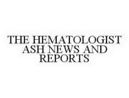 THE HEMATOLOGIST ASH NEWS AND REPORTS