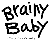 BRAINY BABY ...A LITTLE GENIUS IN THE MAKING.