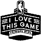 NBA I LOVE THIS GAME PREMIERE WEEK AND DESIGN