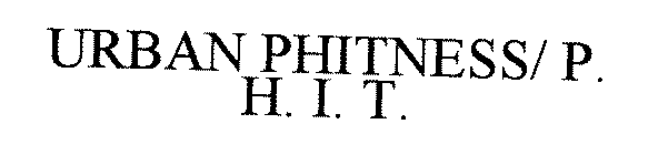 URBAN PHITNESS/ P.H. I. T.