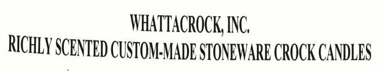 WHATTACROCK, INC. RICHLY SCENTED CUSTOM-MADE STONEWARE CROCK CANDLES