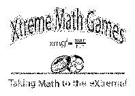XTREME MATH GAMES TAKING MATH TO THE EXTREME!