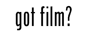 GOT FILM?
