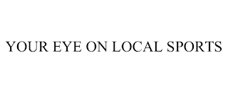 YOUR EYE ON LOCAL SPORTS