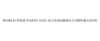WORLD WIDE PARTS AND ACCESSORIES CORPORATION