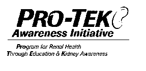 PRO-TEK AWARENESS INITIATIVE PROGRAM FOR RENAL HEALTH THROUGH EDUCATION & KIDNEY AWARENESS