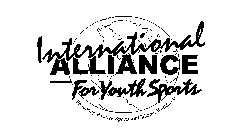 INTERNATIONAL ALLIANCE FOR YOUTH SPORTS PROMOTING POSITIVE SPORTS FOR CHILDREN WORLDWIDE