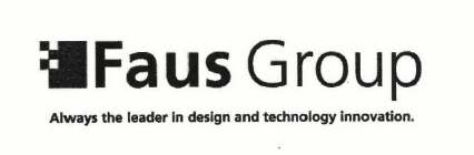 FAUS GROUP ALWAYS THE LEADER IN DESIGN AND TECHNOLOGY INNOVATION.