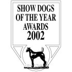 SHOW DOGS OF THE YEAR AWARDS 2002