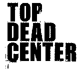 TOP DEAD CENTER