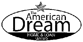 THE AMERICAN DREAM HOME AND LOAN CENTERS