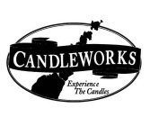CANDLEWORKS EXPERIENCE THE CANDLES