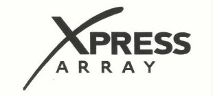 XPRESS ARRAY