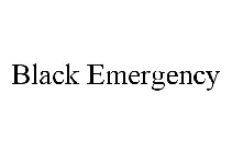 BLACK EMERGENCY