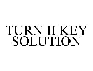 TURN II KEY SOLUTION