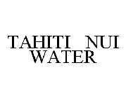 TAHITI NUI WATER