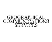 GEOGRAPHICAL COMMUNICATIONS SERVICES