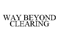 WAY BEYOND CLEARING