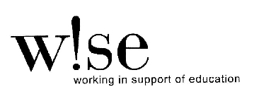 W!SE (WISE) WORKING IN SUPPORT OF EDUCATION