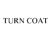 TURN COAT