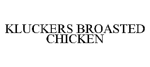 KLUCKERS BROASTED CHICKEN