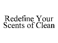 REDEFINE YOUR SCENTS OF CLEAN