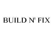 BUILD N' FIX