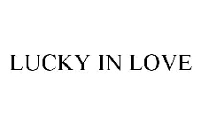 LUCKY IN LOVE