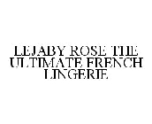 LEJABY ROSE THE ULTIMATE FRENCH LINGERIE