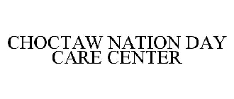 CHOCTAW NATION DAY CARE CENTER