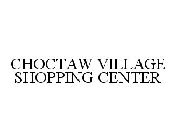 CHOCTAW VILLAGE SHOPPING CENTER