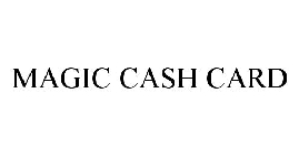 MAGIC CASH CARD