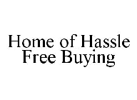 HOME OF HASSLE FREE BUYING