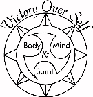 VICTORY OVER SELF BODY MIND & SPIRIT