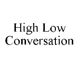 HIGH LOW CONVERSATION