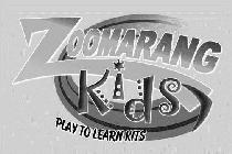 ZOOMARANG KIDS PLAY TO LEARN KITS