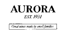 AURORA EST. 1931 GREAT WINES MADE BY SMALL FAMILIES